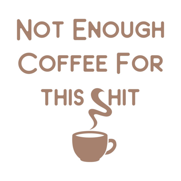 Not Enough Coffee for This Cheeky Witch® by Cheeky Witch