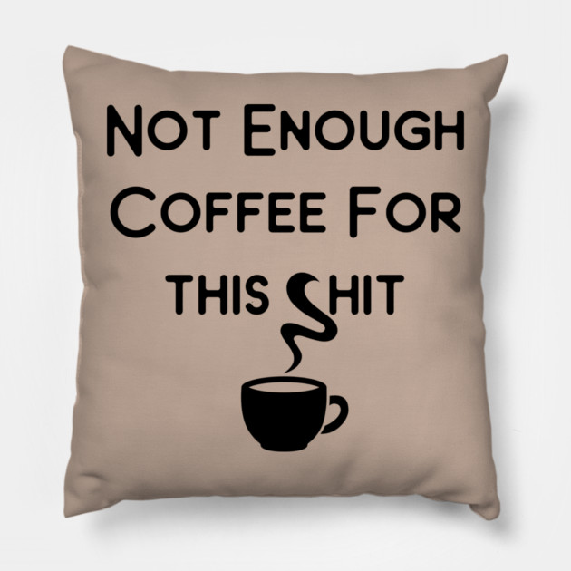 Not Enough Coffee for This Cheeky Witch® Pillow by Cheeky Witch