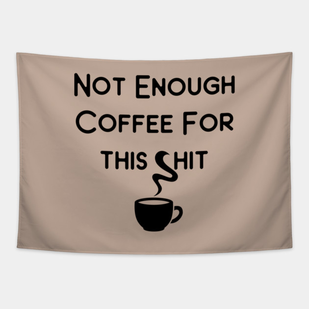 Not Enough Coffee for This Cheeky Witch® Tapestry by Cheeky Witch
