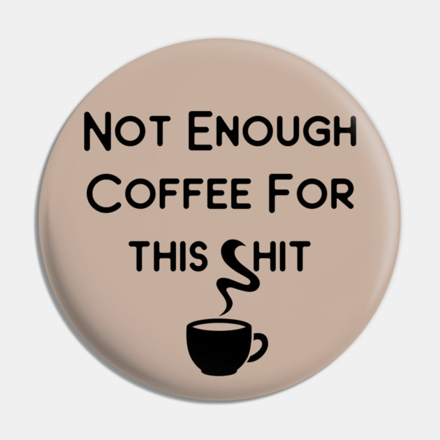 Not Enough Coffee for This Cheeky Witch® Pin by Cheeky Witch