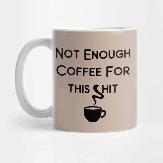 Not Enough Coffee for This Cheeky Witch® by Cheeky Witch