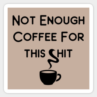 Not Enough Coffee for This Cheeky Witch® Magnet