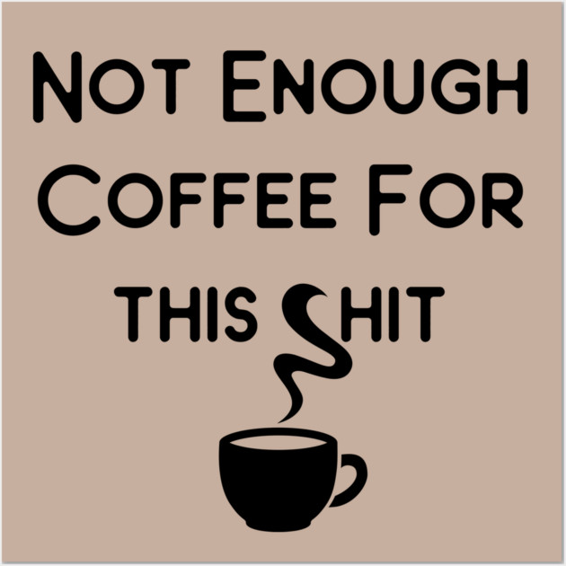 Not Enough Coffee for This Cheeky Witch® Wall Art by Cheeky Witch