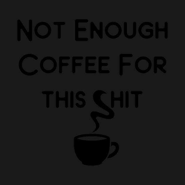 Not Enough Coffee for This Cheeky Witch® by Cheeky Witch