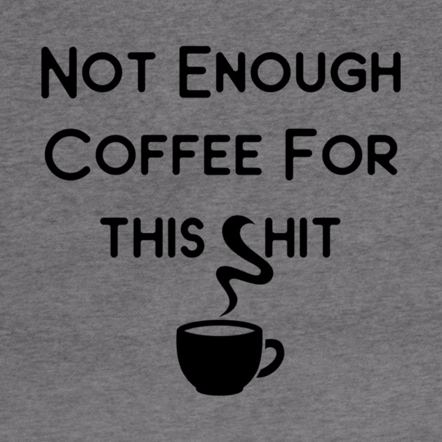 Not Enough Coffee for This Cheeky Witch® by Cheeky Witch