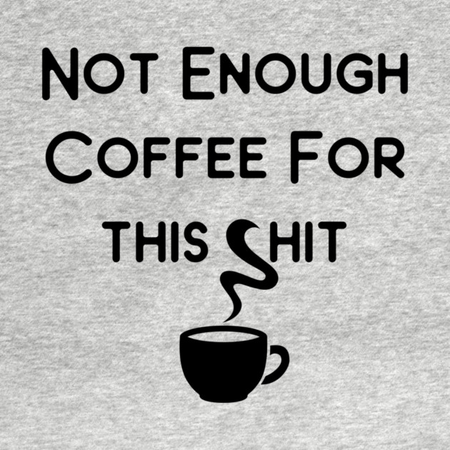 Not Enough Coffee for This Cheeky Witch® by Cheeky Witch