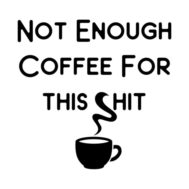 Not Enough Coffee for This Cheeky Witch® by Cheeky Witch