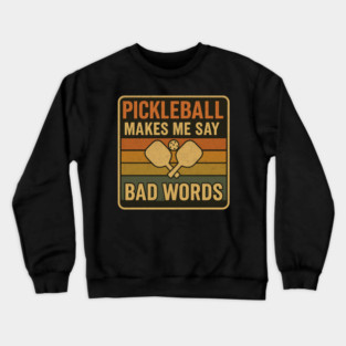 Pickleball Humor Crewneck Sweatshirt