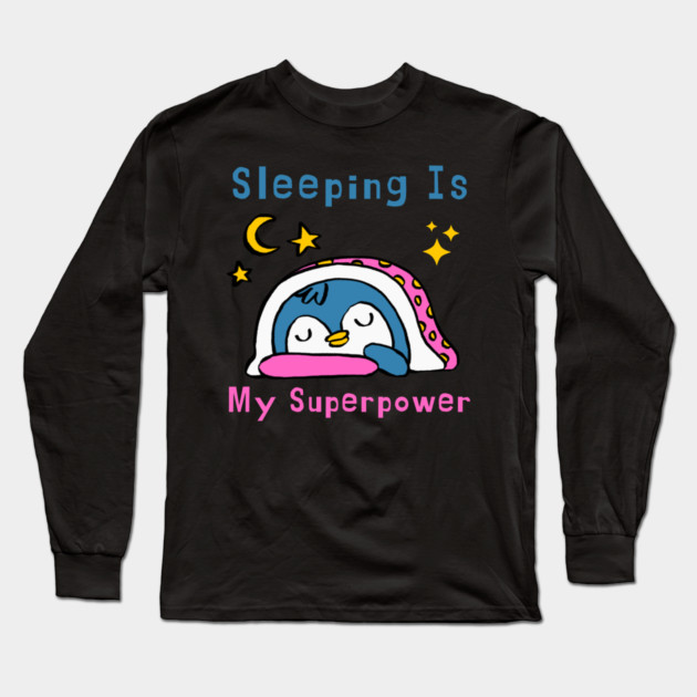 Sleeping Is My Superpower – Cute Penguin Humor Gift Graphic Long Sleeve T-Shirt by MakerMind8.2