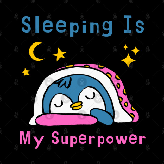 Sleeping Is My Superpower – Cute Penguin Humor Gift Graphic by MakerMind8.2