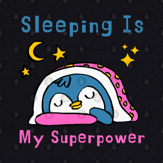 Sleeping Is My Superpower – Cute Penguin Humor Gift Graphic by MakerMind8.2