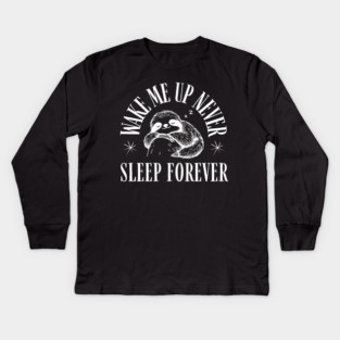 Wake Me Up Never – Funny Sloth Sleep Forever Humor Gift Kids Long Sleeve T-Shirt