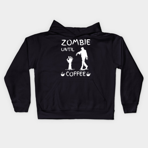 Zombie Until Coffee – Funny Morning Caffeine Humor Quote Kids Hoodie by MakerMind8.2