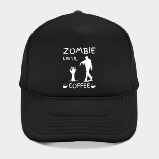Zombie Until Coffee – Funny Morning Caffeine Humor Quote Hat