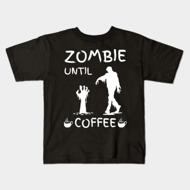 Zombie Until Coffee – Funny Morning Caffeine Humor Quote Kids T-Shirt by MakerMind8.2