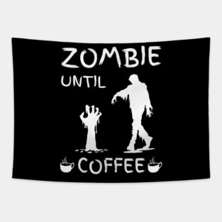 Zombie Until Coffee – Funny Morning Caffeine Humor Quote Tapestry