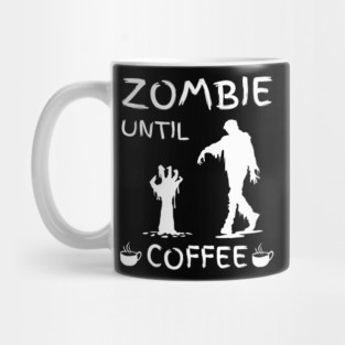 Zombie Until Coffee – Funny Morning Caffeine Humor Quote Mug