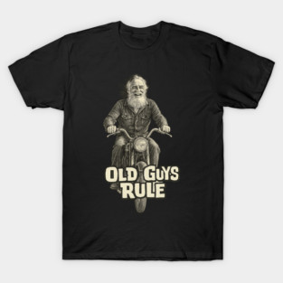 Old Guys Rule - Motorcycle Rider Design T-Shirt