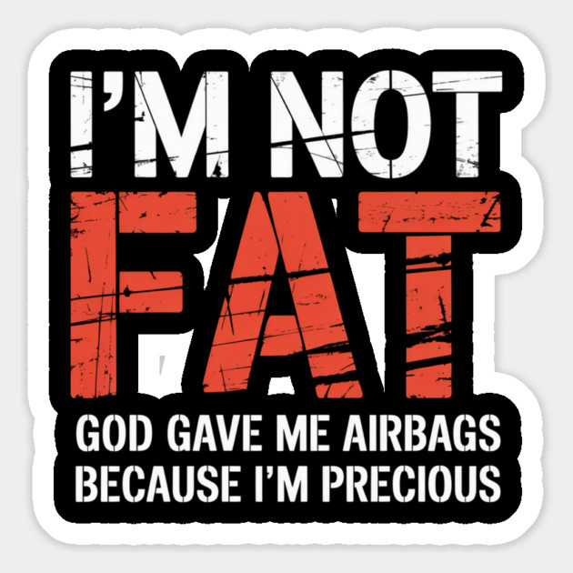 I’m Not Fat God Gave Me Airbags Funny Quote Magnet by UrbanLifeApparel