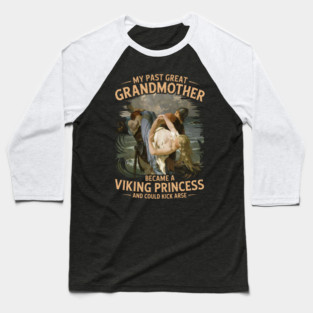 My Past Great Grandmother became a Viking Princess Baseball T-Shirt