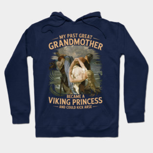 My Past Great Grandmother became a Viking Princess Hoodie