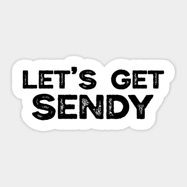 Let’s Get Sendy Sticker by ArtistTee ⭐⭐⭐⭐⭐