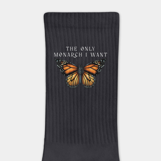 The Only Monarch I Want by Charles's Store 8