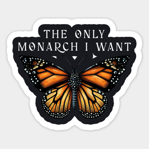 The Only Monarch I Want Sticker by Charles's Store 8