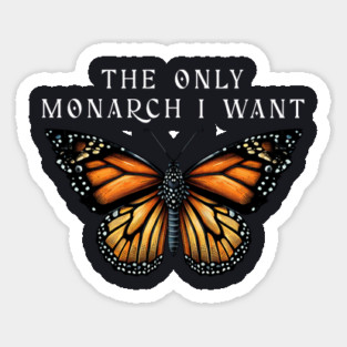 The Only Monarch I Want Magnet