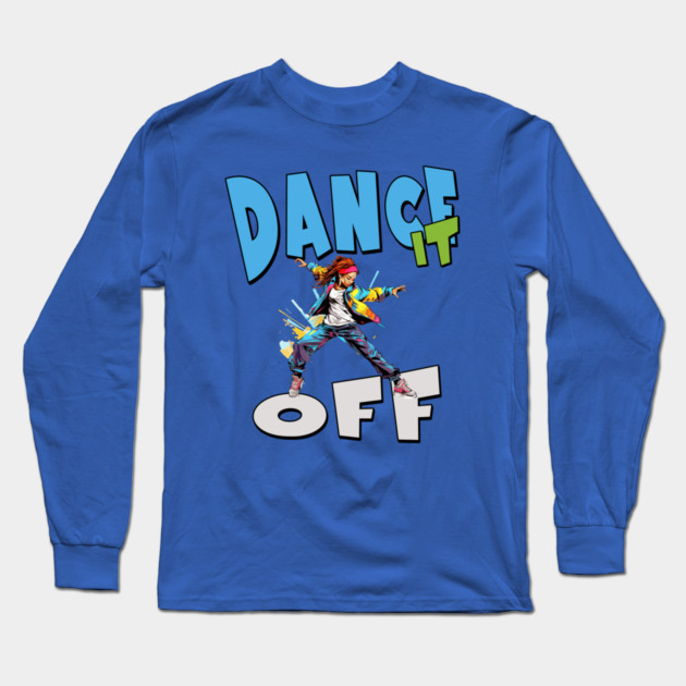Dance It Off – Colorful Hip Hop Streetwear Long Sleeve T-Shirt by Kathy Hawke