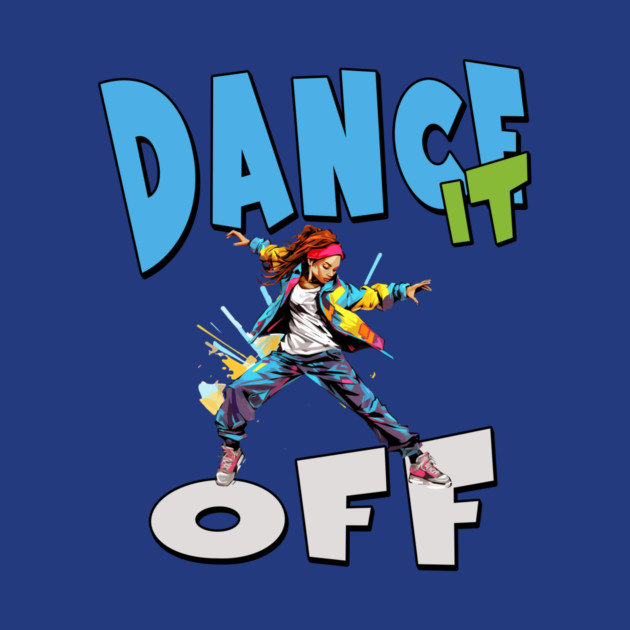 Dance It Off – Colorful Hip Hop Streetwear by Kathy Hawke