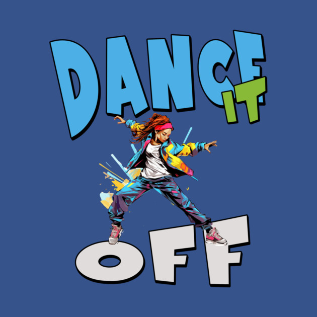 Dance It Off – Colorful Hip Hop Streetwear by Kathy Hawke