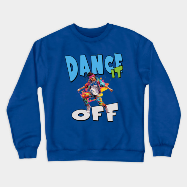 Dance It Off – Colorful Hip Hop Streetwear Crewneck Sweatshirt by Kathy Hawke