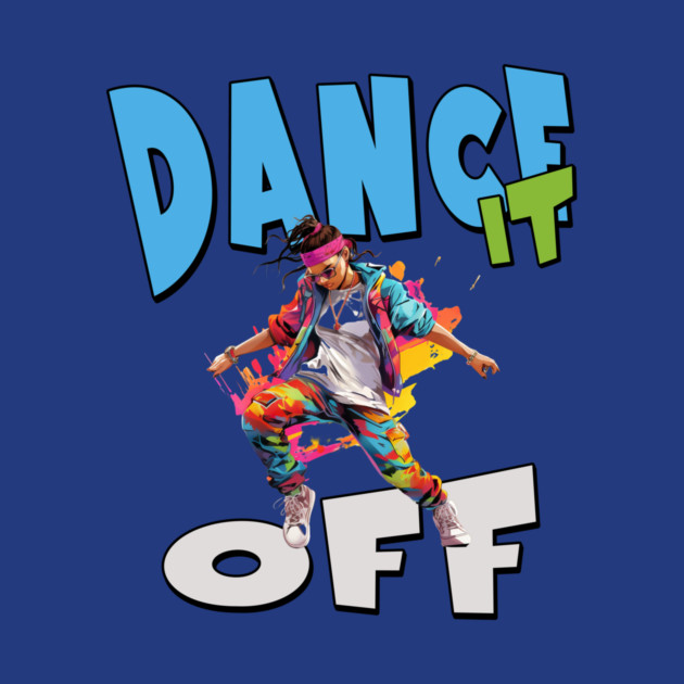 Dance It Off – Colorful Hip Hop Streetwear by Kathy Hawke