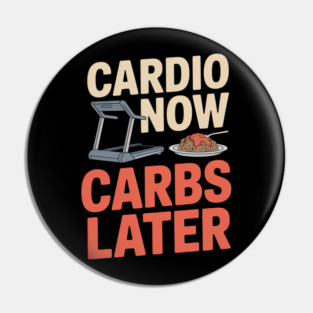 Cardio Now Carbs Later - Fitness & Dieting Humor Pin