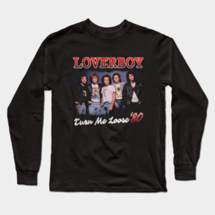 Turn Me Loose Loverboy Long Sleeve T-Shirt