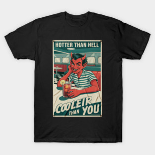 hotter than hell cooler than you T-Shirt