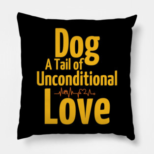 Funny & Cute Dog T-Shirt – A Tail of Unconditional Love Pillow