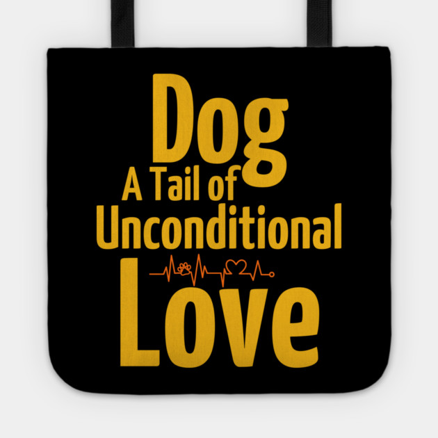 Funny & Cute Dog T-Shirt – A Tail of Unconditional Love Tote by IamActiveDog