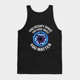 Science You Matter Funny Physics Design Tank Top