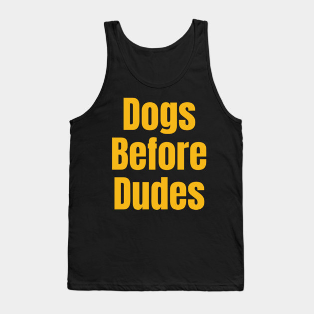 Funny Dog Lover Quote | Dogs Before Dudes Humor Tank Top by IamActiveDog