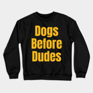 Funny Dog Lover Quote | Dogs Before Dudes Humor Crewneck Sweatshirt
