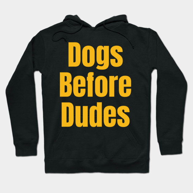 Funny Dog Lover Quote | Dogs Before Dudes Humor Hoodie by IamActiveDog