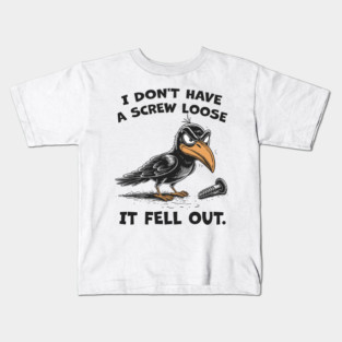 I Don't Have A Screw Loose It Fell Out. Kids T-Shirt