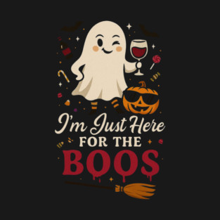 Halloween I'm Just Here for the Boos T-Shirt