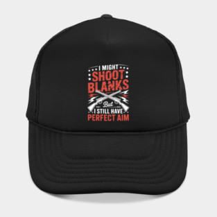 I Shoot Blanks for a Sterilized Man Vasectomy Day Hat