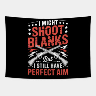 I Shoot Blanks for a Sterilized Man Vasectomy Day Tapestry