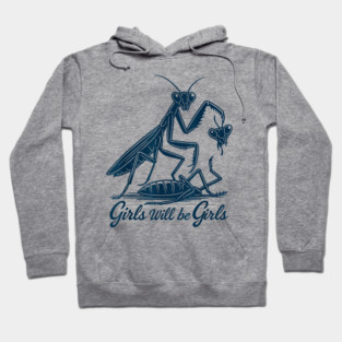 Girls Will Be Girls Praying Mantis Hoodie