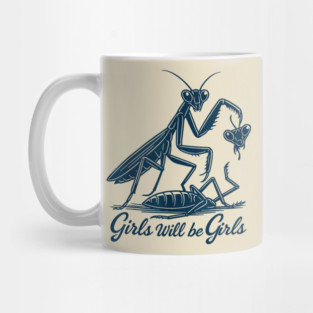 Girls Will Be Girls Praying Mantis Mug