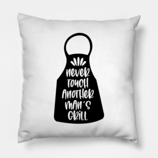 Never Touch Another Man's Grill, Apron, Barbecue, BBQ, Typography Pillow
